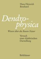 Dendrophysica: Wissen Uber Die Baum-Natur Versuch Einer Dialektischen Darstellung 3764323817 Book Cover