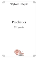 Prophéties: 2ème partie (French Edition) 2332491856 Book Cover