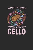 Just A Girl Who Loves Cello: Cellos Notebook, Dotted Bullet (6 x 9 - 120 pages) Musical Instruments Themed Notebook for Daily Journal, Diary, and Gift 1651144753 Book Cover