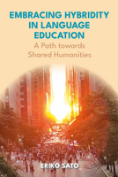 Embracing Hybridity in Language Education: A Path towards Shared Humanities 1800419279 Book Cover