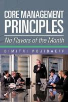 Core Management Principles: No Flavors of the Month 147591265X Book Cover