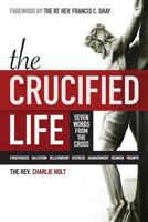 The Crucified Life: Seven Words from the Cross 1942243006 Book Cover