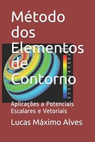 M�todo dos Elementos de Contorno: Aplica��es a Potenciais Escalares e Vetoriais 1086691636 Book Cover