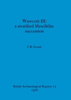 Wawcott III: a stratified Mesolithic succession 0904531309 Book Cover