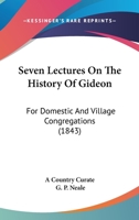 Seven Lectures On The History Of Gideon: For Domestic And Village Congregations 1104466724 Book Cover