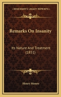 Remarks on Insanity: Its Nature and Treatment 1164860011 Book Cover