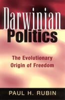 Darwinian Politics: The Evolutionary Origin of Freedom (Rutgers Series on Human Evolution) 0813530962 Book Cover