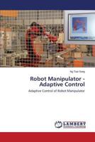Robot Manipulator - Adaptive Control: Adaptive Control of Robot Manipulator 3659534307 Book Cover