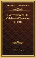 Conversations On Celebrated Travelers 1164588109 Book Cover