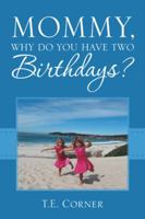 Mommy, Why Do You Have Two Birthdays? 1504374908 Book Cover