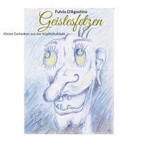 Geistesfetzen: Kleine Gedanken aus der Kopfschublade (German Edition) 3769328116 Book Cover