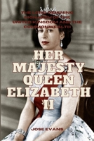 HER MAJESTY QUEEN ELIZABETH II: THE LONG-REIGNING MONARCH OF THE UNITED KINGDOM AND THE COMMONWEALTH B0BXNFHBK3 Book Cover