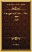 Stuttgarter Kunst, 1794-1860 1172122407 Book Cover