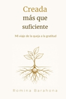Creada Más que Suficiente: Mi viaje de la queja a la gratitud (Spanish Edition) B0GZFM3RXW Book Cover