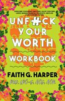 Unfuck Your Worth Workbook: Manage Your Money, Value Your Own Labor, and Stop Financial Freakouts in a Capitalist Hellscape (5-Minute Therapy) 1621061787 Book Cover