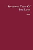 Seventeen Years Of Bad Luck 1365962938 Book Cover