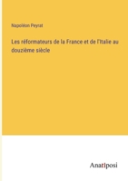 Les réformateurs de la France et de l'Italie au douzième siècle 3382731681 Book Cover