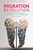 Migration Revolution: Philippine Nationhood and Class Relations in a Globalized Age 9971697815 Book Cover