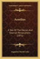Aemilius: A Tale Of The Decian And Valerian Persecutions 1167613929 Book Cover