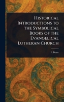 Historical Introductions to the Symbolical Books of the Evangelical Lutheran Church 1023158205 Book Cover