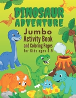 Dinosaur Adventure Jumbo Activity Book and Coloring Pages for Kids Ages 6-9: Activities Including Mazese, Dot-to-Dots, Spot the Difference, Word ... for Boys & Girls | Fun for Children & Rel B08WJZCRG4 Book Cover