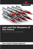 Iran and the Weapons of the Future 6200070903 Book Cover