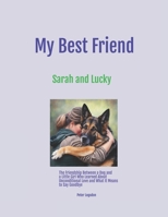 My Best Friend/Sarah and Lucky: The Friendship Between a Dog and a Little Girl Who Learned About Unconditional Love and What It Means to Say Goodbye B0C7J4Y7X3 Book Cover