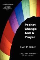 Pocket Change And A Prayer: That's ALL you need To get started 059544685X Book Cover
