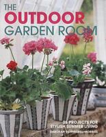 The Outdoor Garden Room: 25 Projects for Stylish Summer Living 1581802196 Book Cover