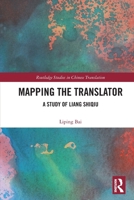 Mapping the Translator: A Study of Liang Shiqiu 1032222956 Book Cover