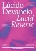 Lucid Reverie: Panorama of Portuguese Contemporary Art B0FMJDPYMF Book Cover