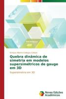 Quebra Dinamica de Simetria Em Modelos Supersimetricos de Gauge Em 3D 3639686527 Book Cover