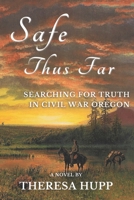 Safe Thus Far: Searching for Truth in Civil War Oregon 0985324473 Book Cover