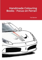 Handmade Colouring Books - Focus on Ferrari 1716395267 Book Cover