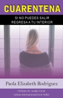 CUARENTENA: Si no puedes salir… regresa a tu interior (Spanish Edition) B087L4TGDJ Book Cover