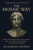 Mosaic Way : Evolve Your Emotional Intelligence for Inclusive Leadership in a Changing 0985242256 Book Cover