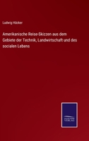 Amerikanische Reise-Skizzen aus dem Gebiete der Technik, Landwirtschaft und des socialen Lebens 375253494X Book Cover