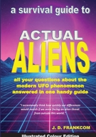 Actual Aliens: A Survival Guide to the Modern UFO Phenomenon — Illustrated Colour Edition 1068161736 Book Cover