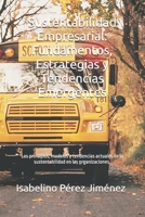 Sustentabilidad Empresarial: Fundamentos, Estrategias y Tendencias Emergentes: Los principios, modelos y tendencias actuales de la sustentabilidad en las organizaciones. (Spanish Edition) B0FKZWXXSH Book Cover