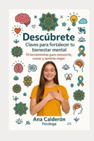 Descúbrete " Claves para fortalecer tu bienestar mental": 15 Herramientas para conocerte, crecer y sentirte mejor (Spanish Edition) B0FB38XX6X Book Cover