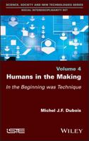 Becoming Human : In the Beginning Was the Technic 1786305844 Book Cover