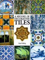 A History of Decorative Tiles 1856279995 Book Cover