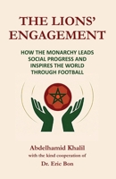 THE LIONS' ENGAGEMENT: HOW THE MONARCHY LEADS SOCIAL PROGRESS AND INSPIRES THE WORLD THROUGH FOOTBALL 0956307086 Book Cover