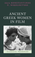 Ancient Greek Women in Film 0199678928 Book Cover