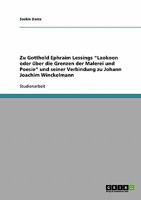 Zu Gotthold Ephraim Lessings "Laokoon oder über die Grenzen der Malerei und Poesie" und seiner Verbindung zu Johann Joachim Winckelmann 3638956377 Book Cover