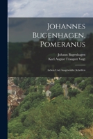 Johannes Bugenhagen, Pomeranus: Leben Und Ausgew�hlte Schriften 1273688120 Book Cover