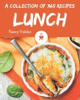 A Collection Of 365 Lunch Recipes: From The Lunch Cookbook To The Table B08GFZKQCN Book Cover