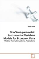 Non/Semi-parametric Instrumental Variables Models for Economic Data: Models, Theory, Simulations, Applications 3639106997 Book Cover