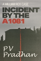 Incident by the A1081: A William Roy Case 1667884913 Book Cover