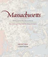 Massachusetts: Mapping the Bay State Through History: Rare and Unusual Maps from the Library of Congress 0762760265 Book Cover